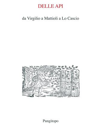 Delle api. Da Virgilio a Mattioli a Lo Cascio  - Libro Pungitopo 2020, Nike | Libraccio.it