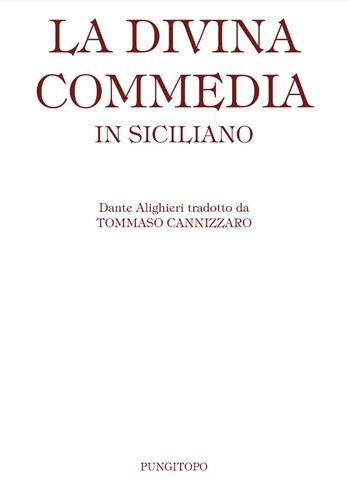 La Divina Commedia in siciliano. Ediz. limitata - Dante Alighieri - Libro Pungitopo 2022, Due tarì | Libraccio.it