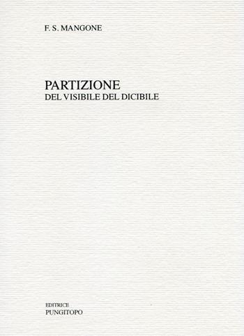 Partizione del visibile del dicibile - Francesco S. Mangone - Libro Pungitopo 2021, Caccia col falcone | Libraccio.it
