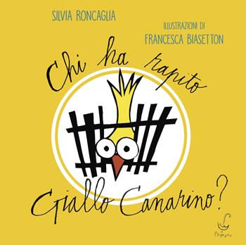 Chi ha rapito Giallo Canarino? - Silvia Roncaglia - Libro Parapiglia 2018 | Libraccio.it