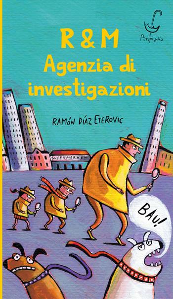 R&M. Agenzia di investigazioni - Ramón Díaz Eterovic - Libro Parapiglia 2020 | Libraccio.it