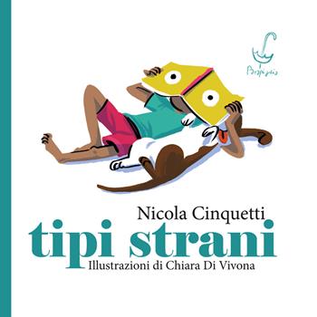 Tipi strani - Nicola Cinquetti - Libro Parapiglia 2020 | Libraccio.it