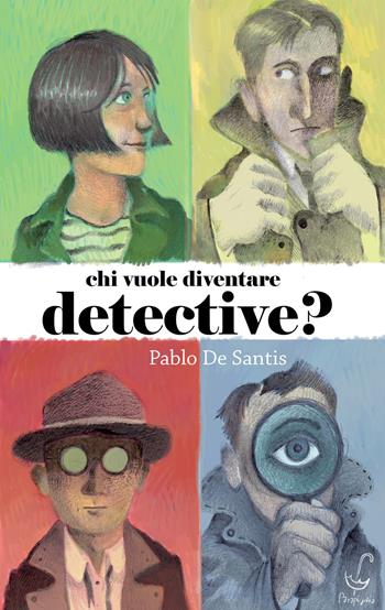 Chi vuole diventare detective? - Pablo De Santis - Libro Parapiglia 2022 | Libraccio.it