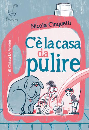 C'è la casa da pulire. Ediz. illustrata - Nicola Cinquetti - Libro Parapiglia 2022 | Libraccio.it