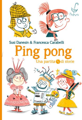 Ping pong - Susi Danesin, Francesca Carabelli - Libro Parapiglia 2024 | Libraccio.it