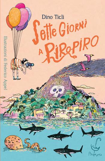 Sette giorni a Piro Piro. Ediz. a colori - Dino Ticli - Libro Parapiglia 2026 | Libraccio.it