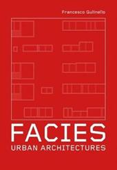 Facies. Urban Architectures. Ediz. a colori