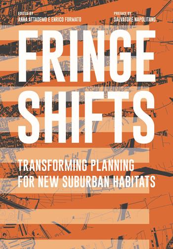 Fringe shifts. Transforming planning for new suburban habitats  - Libro Listlab 2019, Babel international | Libraccio.it