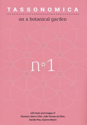 Tassonomica. On a botanical garden. Vol. 1 - Giovanni Marco Chiri, João Gomes Da Silva, Davide Pisu - Libro Listlab 2018, Back to basics | Libraccio.it
