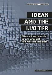Ideas and the matter. What will we made of and what will the world be made of?