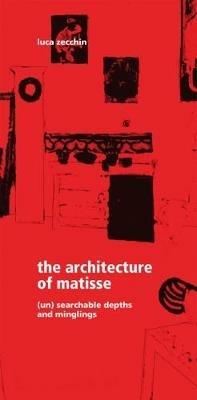 The architecture of Matisse. (Un) searchable depths and minglings - Luca Zecchin - Libro Listlab 2017 | Libraccio.it