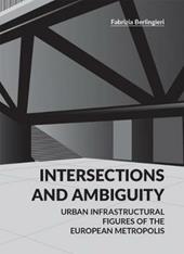 Intersections and ambiguity. Urban infrastructural figures of the european metropolis