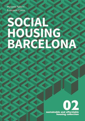 Social Housing Barcelona - Massimo Faiferri, Francesco Cocco - Libro Listlab 2020, Sustainable and affordable housing | Libraccio.it