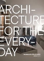 Architecture for the everyday. Works by ETB studio. Ediz. a colori