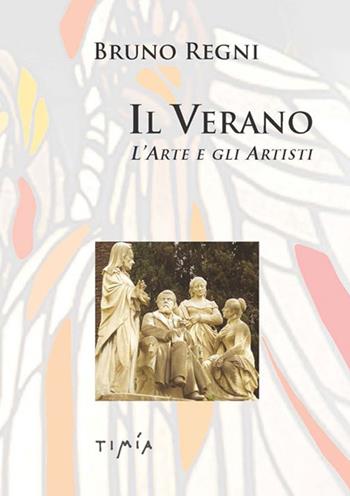 Il Verano. L'arte e gli artisti. Ediz. illustrata - Bruno Regni - Libro Timía 2019 | Libraccio.it