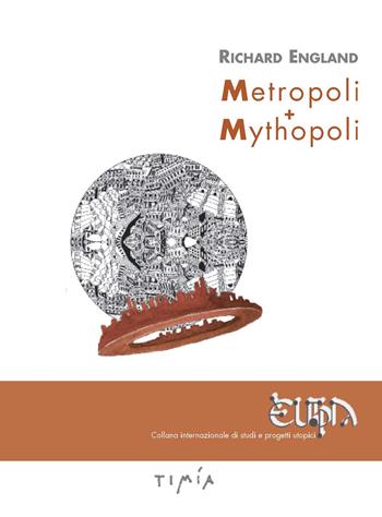 Metropoli + Mythopoli. Ediz. illustrata - Richard England - Libro Timía 2020 | Libraccio.it