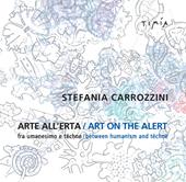 Arte all'erta. Fra umanesimo e téchne-Art on the alert. Between humanism and téchne. Ediz. bilingue