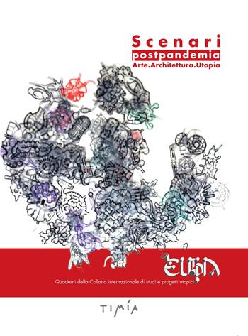 Scenari postpandemia. Arte. Architettura. Utopia  - Libro Timía 2021 | Libraccio.it