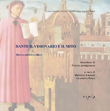 Dante il visionario e il mito mostra collettiva allievi  - Libro Timía 2022 | Libraccio.it