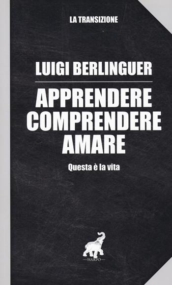 Apprendere, comprendere, amare. Questa è la vita  - Libro Harpo 2023, La transizione | Libraccio.it