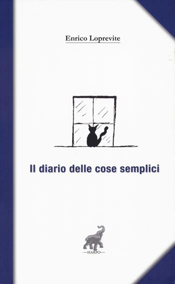 Il diario delle cose semplici - Enrico Loprevite - Libro Harpo 2024, Diario minimo | Libraccio.it