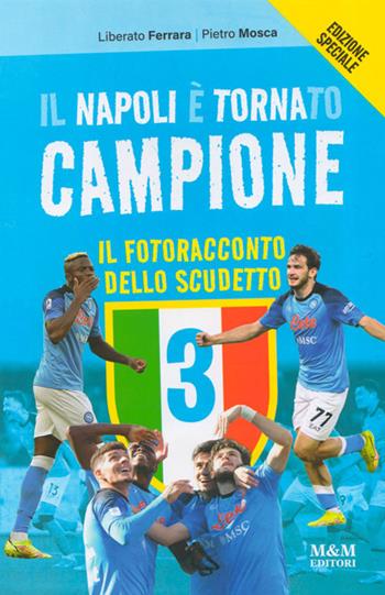 Il Napoli è tornato campione. Il fotoracconto dello scudetto. Nuova ediz. - Liberato Ferrara, Pietro Mosca - Libro Marotta & Marotta 2023 | Libraccio.it