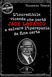 L' incredibile vicenda che portò Jack Lanarco a salvare l'iperspazio da fine certa
