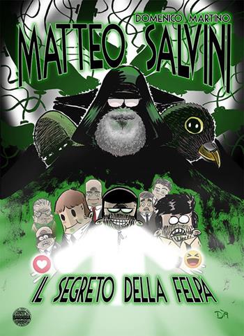Matteo Salvini. Il segreto della felpa - Domenico Martino - Libro Gonzo Editore 2019 | Libraccio.it
