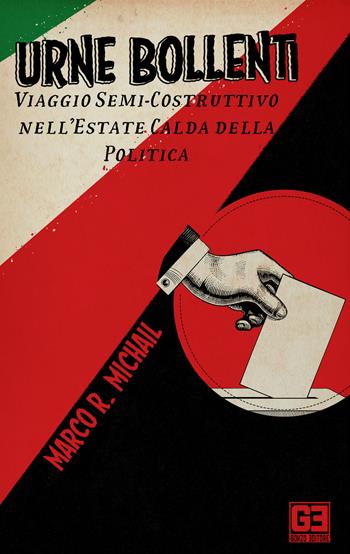 Urne bollenti. Viaggio semi-costruttivo nell'estate calda della politica - Marco R. Michail - Libro Gonzo Editore 2022, Ratel | Libraccio.it