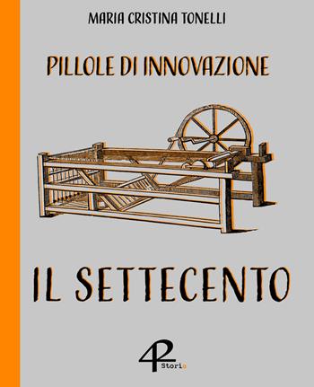 Pillole di innovazione. Il Settecento - Maria Cristina Tonelli - Libro Gonzo Editore 2019 | Libraccio.it