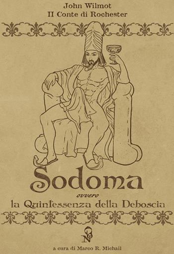 Sodoma. La quintessenza della deboscia. Ediz. italiana e inglese - John Wilmot - Libro Gonzo Editore 2023 | Libraccio.it