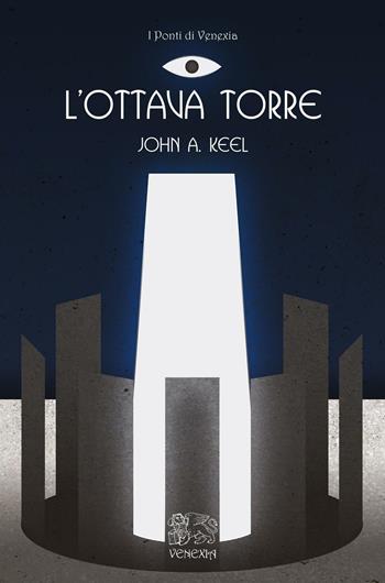 L'ottava torre - John A. Keel - Libro Venexia 2017, I ponti di Venexia | Libraccio.it
