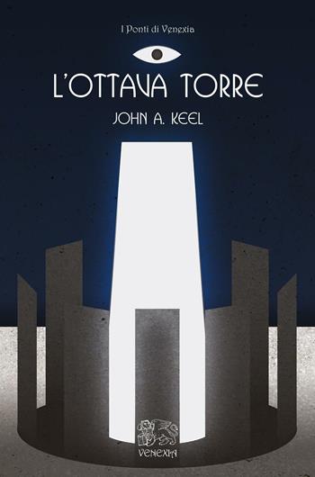 L' ottava torre - John A. Keel - Libro Venexia 2017, I ponti di Venexia | Libraccio.it