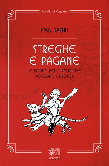 Streghe e pagane, le donne nella religione popolare europea - Max Dashu - Libro Venexia 2018, Civette di Venexia | Libraccio.it