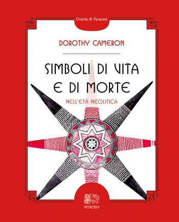 Simboli di vita e di morte nell'età neolitica - Dorothy Cameron - Libro Venexia 2020, Civette di Venexia | Libraccio.it