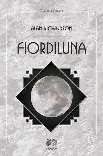 Fiordiluna - Alan Richardson - Libro Venexia 2021, Civette di Venexia | Libraccio.it