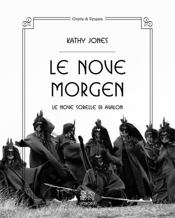 Le nove Morgen. Le nove sorelle di Avalon - Kathy Jones - Libro Venexia 2021, Civette di Venexia | Libraccio.it