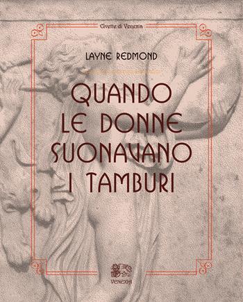 Quando le donne suonavano i tamburi - Layne Redmond - Libro Venexia 2021, Civette di Venexia | Libraccio.it