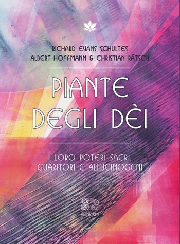 Piante degli dei. I loro poteri sacri, guaritori e allucinogeni - Albert Hoffmann, Christian Ratsch, Richard Evans Schultes - Libro Venexia 2021, Isole di Venexia | Libraccio.it