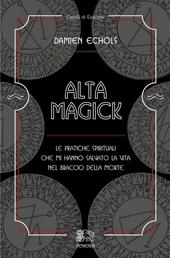 Alta Magick. Le pratiche spirituali che mi hanno salvato la vita nel braccio della morte