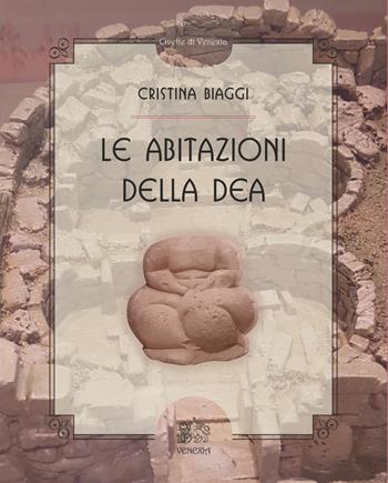 Le abitazioni della Dea - Cristina Biaggi - Libro Venexia 2022, Civette di Venexia | Libraccio.it
