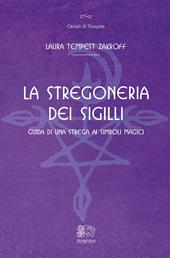 La stregoneria dei sigilli. Guida di una strega ai simboli magici