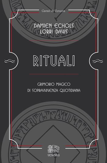 Rituali, grimorio magico di sopravvivenza quotidiana - Damien Echols, Lorri Davis - Libro Venexia 2023, Canali di Venexia | Libraccio.it