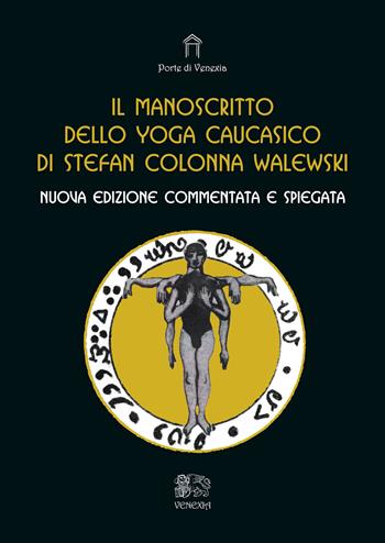 Il manoscritto dello yoga caucasico. Nuova ediz. - Stefan Colonna Walewski - Libro Venexia 2023, Le porte di Venexia | Libraccio.it