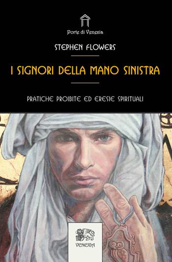 I signori della mano sinistra - Stephen Flowers - Libro Venexia 2024, Le porte di Venexia | Libraccio.it