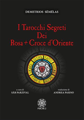 Tarocchi segreti dei Rosacroce d'Oriente - Semelas - Libro Psiche 2 2017 | Libraccio.it
