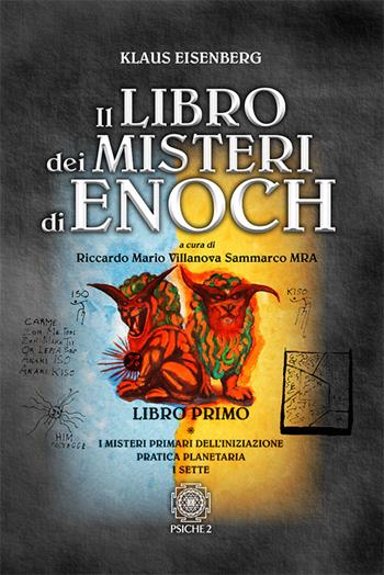 Il libro dei misteri di Enoch. Vol. 1: I misteri primari dell'iniziazione-Pratica planetaria-I sette - Klaus Eisenberg - Libro Psiche 2 2017 | Libraccio.it