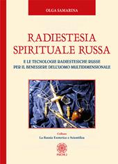 Radiestesia spirituale Russa. E le tecnologie radiestesiche russe per il benessere dell'uomo multidimensionale