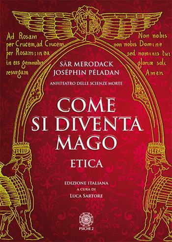 Come si diventa mago. Etica - Joséphin Péladan - Libro Psiche 2 2018 | Libraccio.it