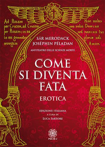 Come si diventa fata. Erotica - Sar Merodack, Joséphin Péladan - Libro Psiche 2 2018 | Libraccio.it